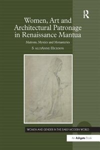 Couverture_Women, Art And Architectural Patronage In Renaissance Mantua