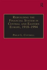 Front cover_Rebuilding The Financial System In Central And Eastern Europe, 1918-1994