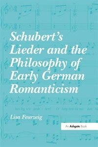 Front cover_Schubert's Lieder And The Philosophy Of Early German Romanticism