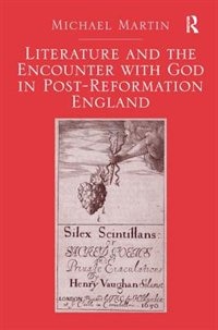 Literature And The Encounter With God In Post-reformation England