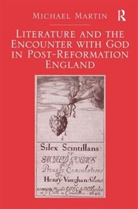 Front cover_Literature And The Encounter With God In Post-reformation England