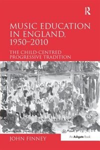 Front cover_Music Education In England, 1950-2010