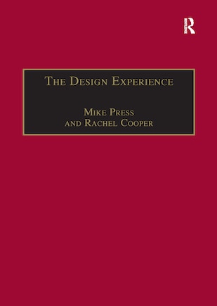 The Design Experience: The Role Of Design And Designers In The Twenty-first Century