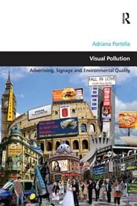 Visual Pollution: Advertising, Signage And Environmental Quality