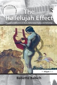 The Hallelujah Effect: Philosophical Reflections On Music, Performance Practice, And Technology