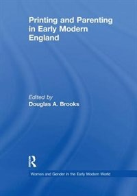 Couverture_Printing And Parenting In Early Modern England