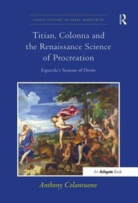 Front cover_Titian, Colonna And The Renaissance Science Of Procreation