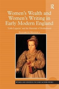 Front cover_Women's Wealth And Women's Writing In Early Modern England