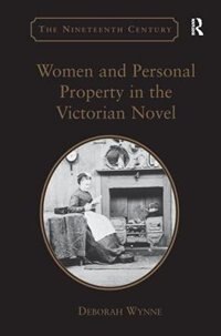 Couverture_Women And Personal Property In The Victorian Novel