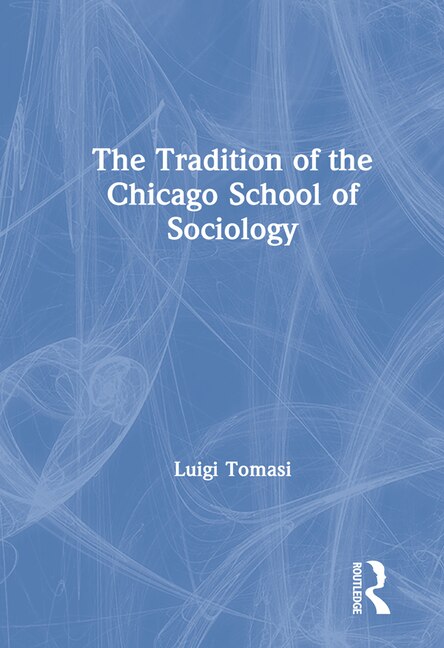 Couverture_The Tradition of the Chicago School of Sociology