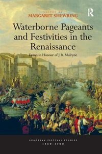 Front cover_Waterborne Pageants And Festivities In The Renaissance
