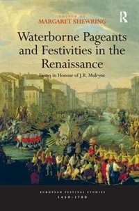 Front cover_Waterborne Pageants And Festivities In The Renaissance