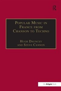 Popular Music In France From Chanson To Techno: Culture, Identity And Society