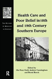 Front cover_Health Care And Poor Relief In 18th And 19th Century Southern Europe