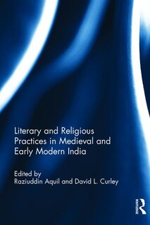 Front cover_Literary And Religious Practices In Medieval And Early Modern India