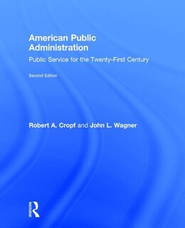 American Public Administration: Public Service For The Twenty-first Century
