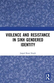Couverture_Violence And Resistance In Sikh Gendered Identity