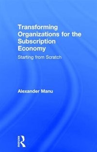 Front cover_Transforming Organizations For The Subscription Economy