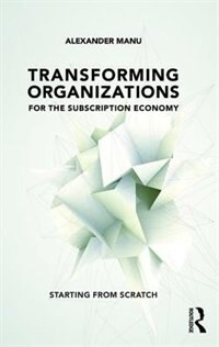 Couverture_Transforming Organizations For The Subscription Economy
