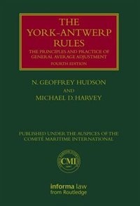 The York-antwerp Rules: The Principles And Practice Of General Average Adjustment