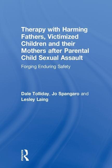 Front cover_Therapy With Harming Fathers, Victimized Children And Their Mothers After Parental Child Sexual Assault