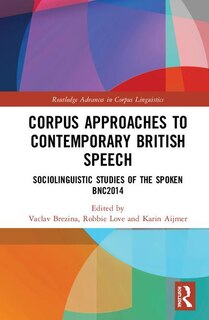 Front cover_Corpus Approaches To Contemporary British Speech