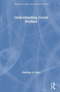 Front cover_Understanding Greek Warfare