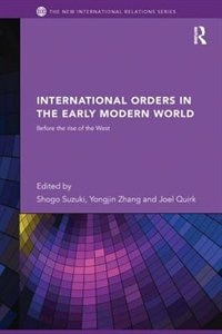 International Orders In The Early Modern World: Before The Rise Of The West