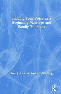 Front cover_Finding Your Voice As A Beginning Marriage And Family Therapist