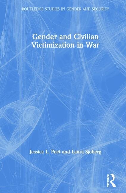 Front cover_Gender And Civilian Victimization In War