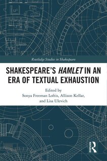 Front cover_Shakespeare's Hamlet In An Era Of Textual Exhaustion