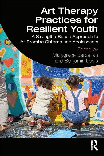 Front cover_Art Therapy Practices For Resilient Youth