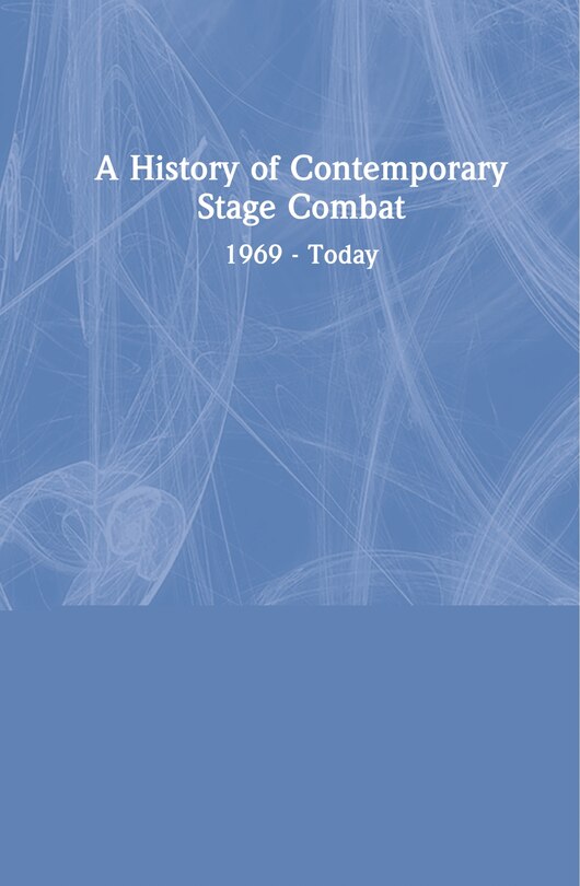 Front cover_A History of Contemporary Stage Combat