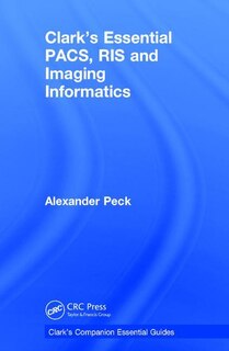Couverture_Clark's Essential Pacs, Ris And Imaging Informatics