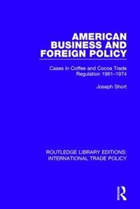 Front cover_American Business And Foreign Policy