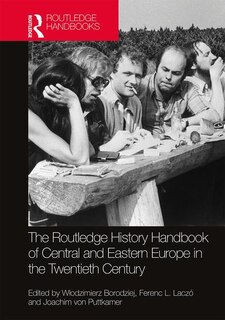 Front cover_The Routledge History Handbook Of Central And Eastern Europe In The Twentieth Century