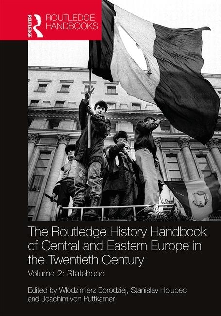 Front cover_The Routledge History Handbook Of Central And Eastern Europe In The Twentieth Century