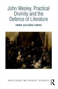 Couverture_John Wesley, Practical Divinity And The Defence Of Literature