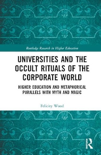 Couverture_Universities And The Occult Rituals Of The Corporate World
