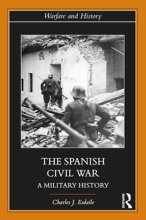 The Spanish Civil War: A Military History