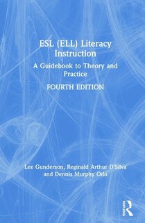 Esl (ell) Literacy Instruction: A Guidebook To Theory And Practice