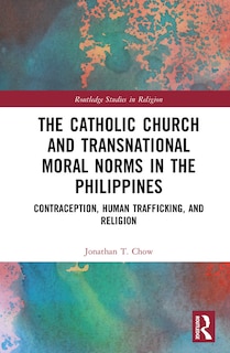Couverture_The Catholic Church and Transnational Moral Norms in the Philippines