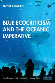 Front cover_Blue Ecocriticism And The Oceanic Imperative
