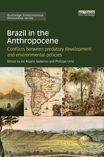 Brazil In The Anthropocene: Conflicts Between Predatory Development And Environmental Policies