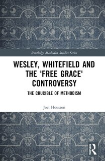 Couverture_Wesley, Whitefield and the 'Free Grace' Controversy