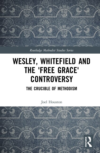 Couverture_Wesley, Whitefield and the 'Free Grace' Controversy