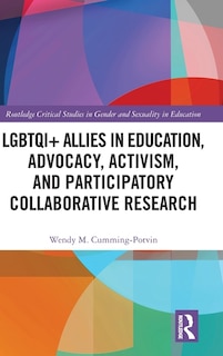 Front cover_Lgbtqi+ Allies In Education, Advocacy, Activism, And Participatory Collaborative Research