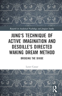 Front cover_Jung's Technique Of Active Imagination And Desoille's Directed Waking Dream Method