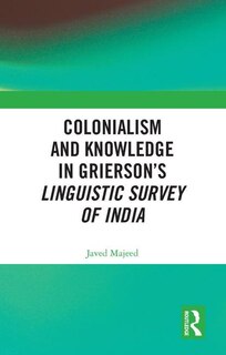 Couverture_Colonialism And Knowledge In Grierson's Linguistic Survey Of India