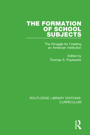 The Formation Of School Subjects: The Struggle For Creating An American Institution